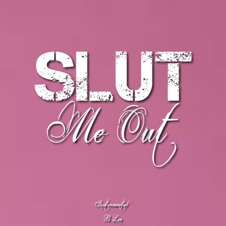 Slut Me Out