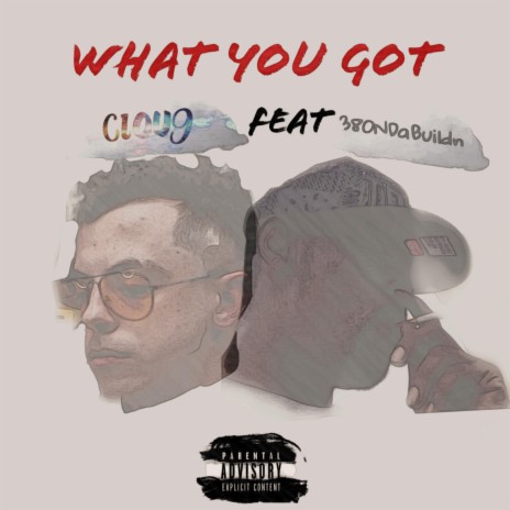 What You Got ft. 380NDaBuildn | Boomplay Music