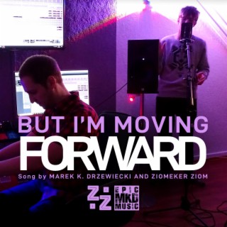 But I'm Moving Forward ft. Ziomeker Ziom lyrics | Boomplay Music