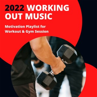 2022 Working Out Music: Motivation Playlist for Workout & Gym Session