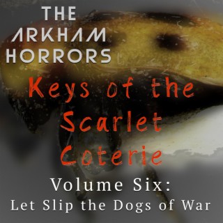 Keys of the Scarlet Coterie Vol. 6: Let Slip the Dogs of War (Original Soundtrack)