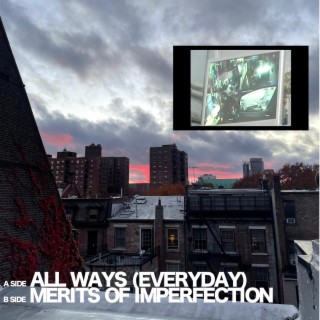 ALL WAYS (EVERYDAY) / MERITS OF IMPERFECTION