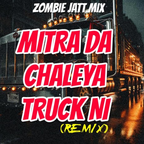 CHUP KAR K CHARH JA MITRA DA CHALEYA TRUCK NI | Boomplay Music