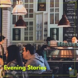 Evening Stories: Chillout Music for Unplanned Hangout