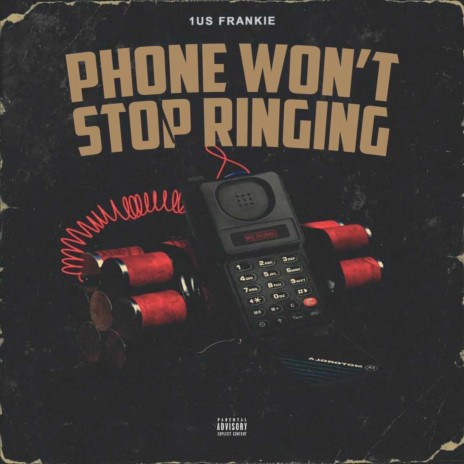 Phone Won't stop ringing (feat. 1us Frankie) | Boomplay Music