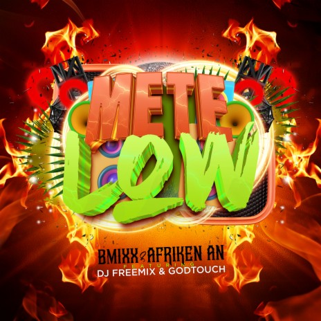 Mete Low ft. AFRIKEN AN, DJ Freemix & Godtouch | Boomplay Music