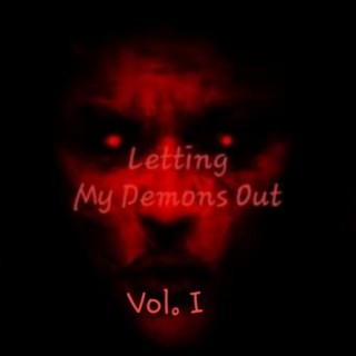 Letting My Demons Out. Vol, 1