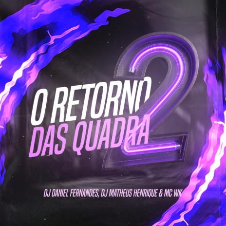 O Retorno das Quadra 2 ft. mc wk & dj matheus henrique | Boomplay Music