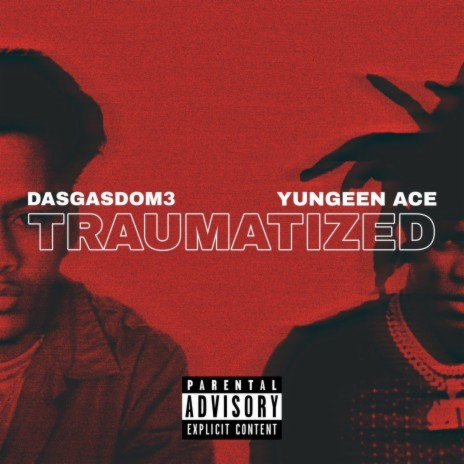 Traumatized ft. Yungeen Ace | Boomplay Music