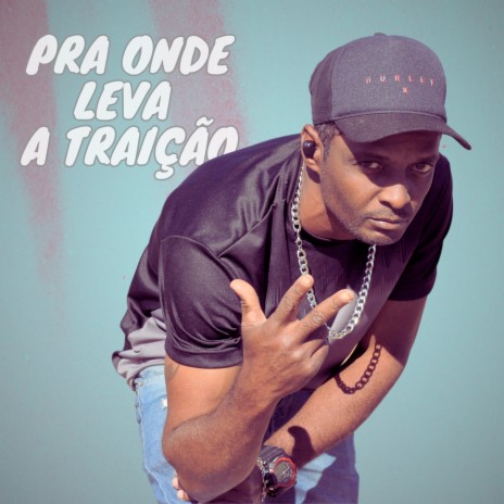 Pra Onde Leva a Traição | Boomplay Music