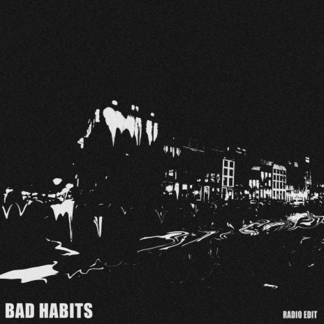 Bad Habits (Radio Edit) | Boomplay Music