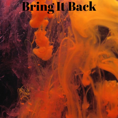 Bring It Back | Boomplay Music