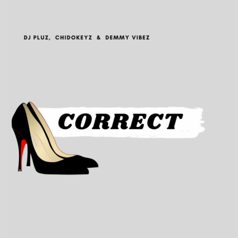 Correct ft. Chidokeyz & Demmy Vybez | Boomplay Music