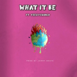 What it Be (feat. YEEZY$wORLD)