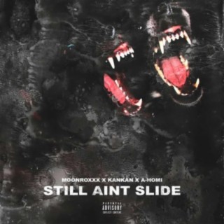 Still Ain't Slide (feat. Kankan & A-Homi)