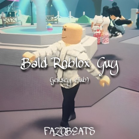 Bald Roblox Guy (Jersey Club) | Boomplay Music