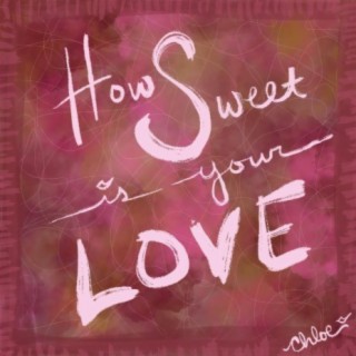 How Sweet Is Your Love