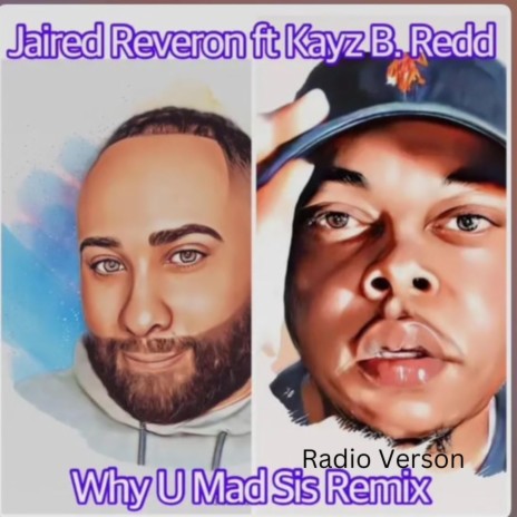 Why U Mad Sis Remix (Radio Edit) ft. Kayz B. Redd | Boomplay Music