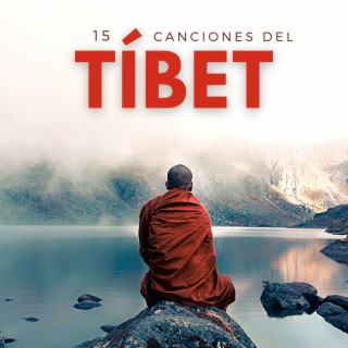 15 Canciones del Tíbet: Música de las Montañas, Monjes Budistas, Cuencos Tibetanos