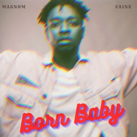 Born Baby ft. Caine | Boomplay Music
