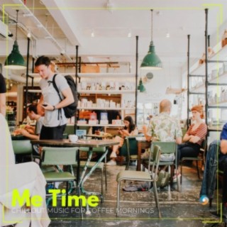 Me Time: Chillout Music for Coffee Mornings