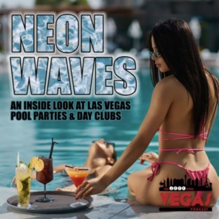 Neon Waves - An Inside Look At Las Vegas Pool Parties & Day Clubs