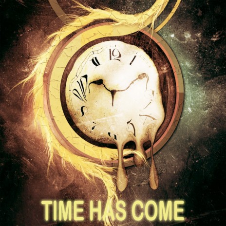 Time Has Come | Boomplay Music