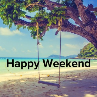 Happy Weekend