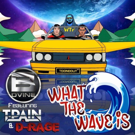 What The Wave Is (feat. T-Pain & D-Rage) | Boomplay Music