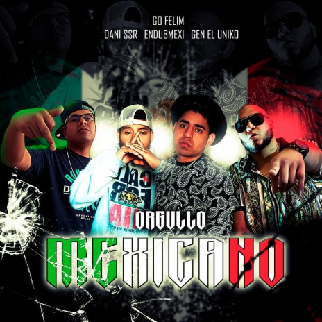 ORGULLO MEXICANO ft. Dani Ssr, Endubmexi & Gen el uniko | Boomplay Music