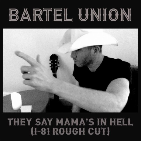 They Say Mama's In Hell (I-81 Rough Cut)