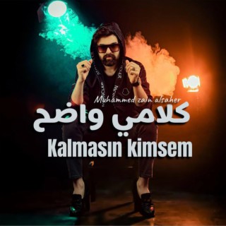 كلامي واضح Kalmasin kimsem