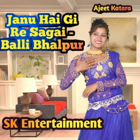 Janu Hai Gi Re Sagai - Balli Bhalpur | Boomplay Music