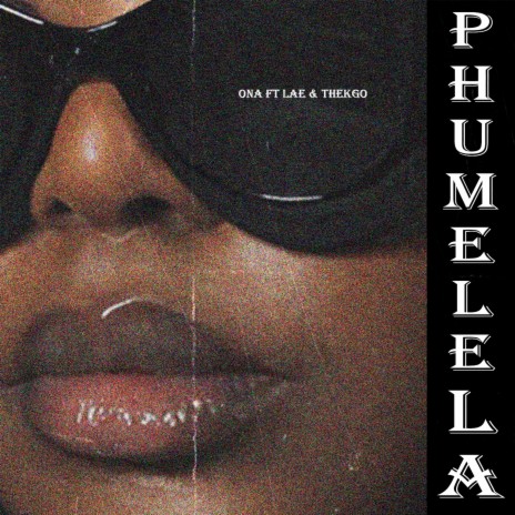 Phumelela ft. LAE & THEKGO | Boomplay Music