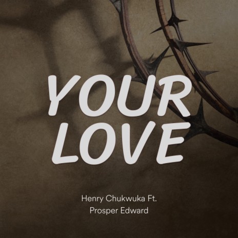 Your Love ft. Prosper Edward | Boomplay Music