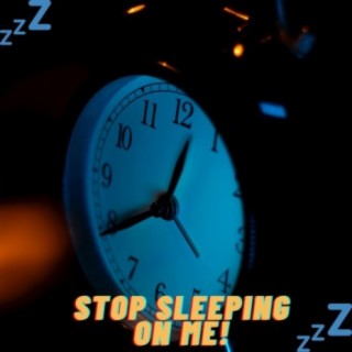 Stop Sleeping! lyrics | Boomplay Music