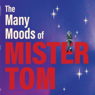 The Many Moods of Mister Tom