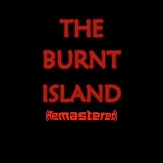 The Burnt Island (Remastered)