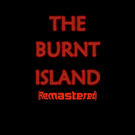 The Burnt Island (Remastered) | Boomplay Music