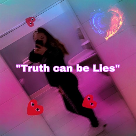 Truth can be Lies | Boomplay Music