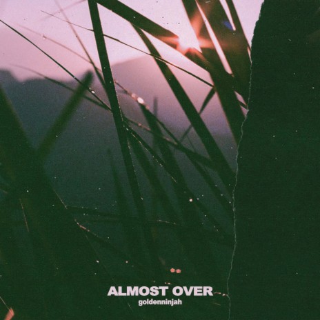 Almost Over | Boomplay Music