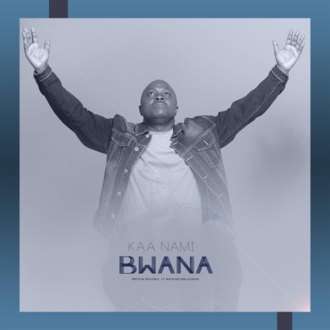 Kaa Nami Bwana ft. Mathias Walichupa | Boomplay Music