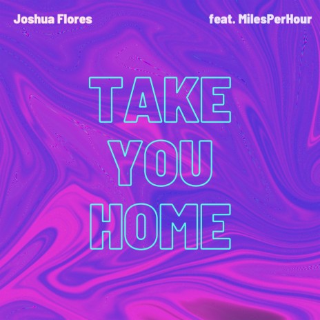 Take You Home (feat. MilesPerHour) | Boomplay Music