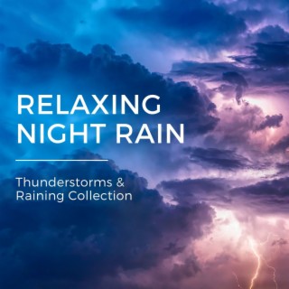 Relaxing Night Rain: Thunderstorms & Raining Collection