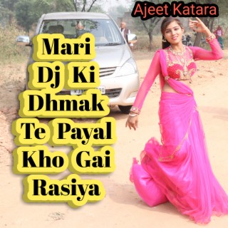 Mari DJ Ki Dhmak Te Payal Kho Gai Rasiya