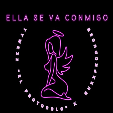 ELLA SE VA CONMIGO ft. Tywezz " El Protocolo " | Boomplay Music