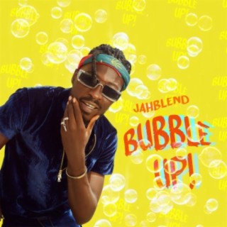 Bubble Up! | Boomplay Music
