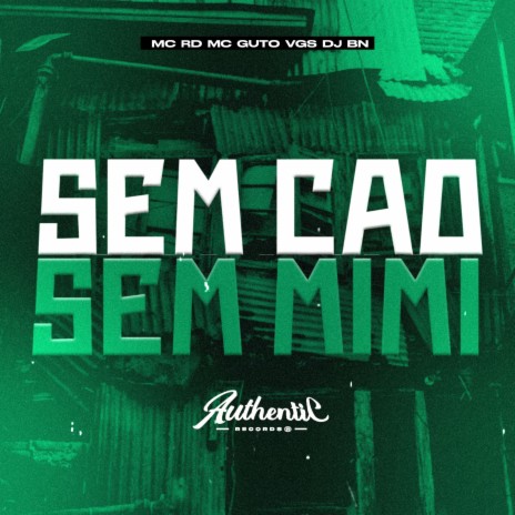 Sem Cao Sem Mimi ft. MC GUTO VGS & MC RD | Boomplay Music