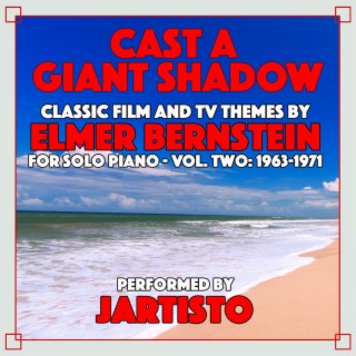 Cast A Giant Shadow-Classic Film and TV Themes by Elmer Bernstein for Solo Piano Vol 2 (1963-1971)