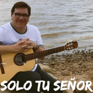 SOLO TU SEÑOR lyrics | Boomplay Music